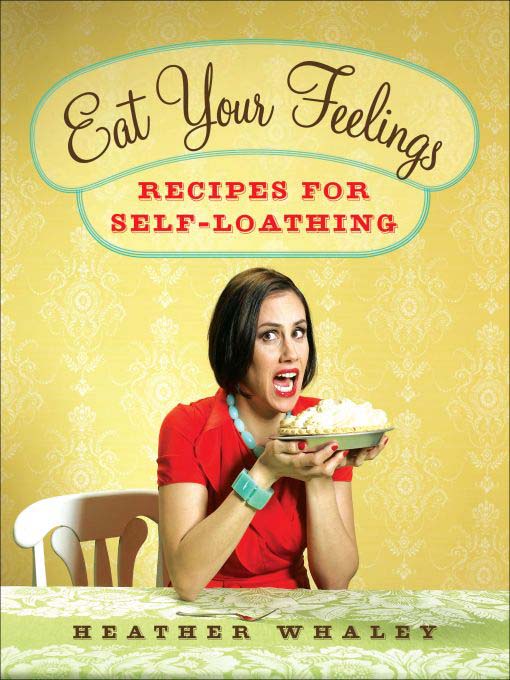 Title details for Eat Your Feelings by Heather Whaley - Available